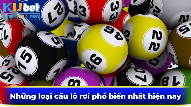 Những loại cầu lô rơi phổ biến nhất hiện nay
