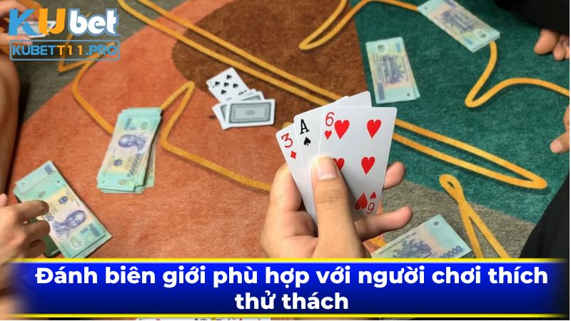 Đánh biên giới phù hợp với người chơi thích thử thách