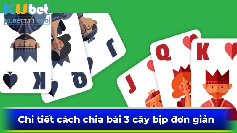 Chi tiết cách chia bài 3 cây bịp đơn giản